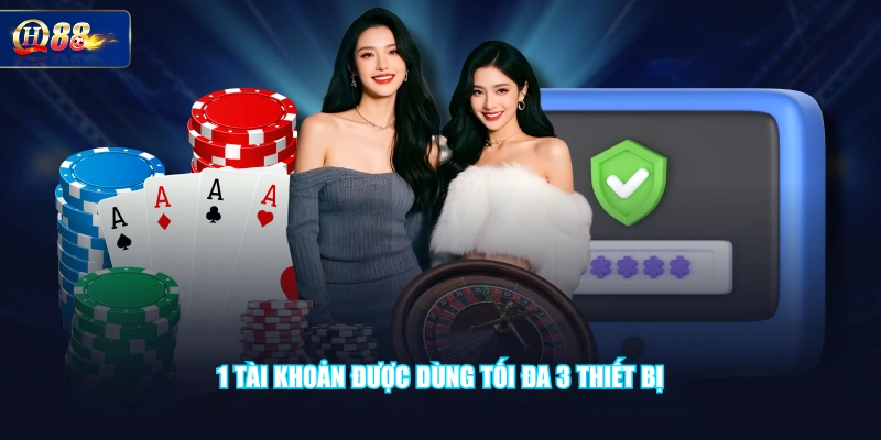 1 tài khoản được dùng tối đa 3 thiết bị