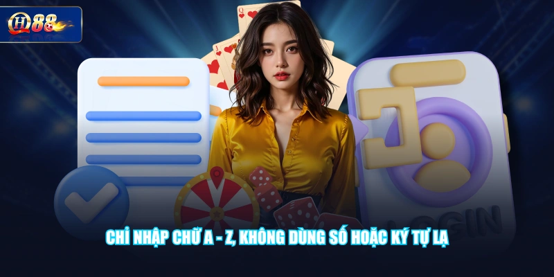 Chỉ nhập chữ A - Z, không dùng số hoặc ký tự lạ