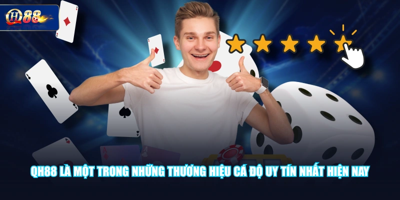 QH88 là một trong những thương hiệu cá độ uy tín nhất hiện nay